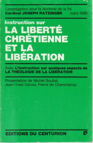 Instruction sur la liberté chrétienne et la libération : avec le texte sur Quelques aspects de la théologie de la libération
