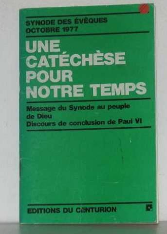 Une Catéchèse pour notre temps : Message su Synode au Peuple de Dieu. Discours de conclusion de Paul VI