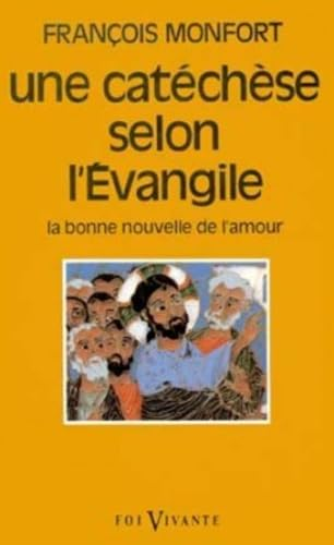 Une Catéchèse selon l'évangile : La Bonne Nouvelle de l'amour