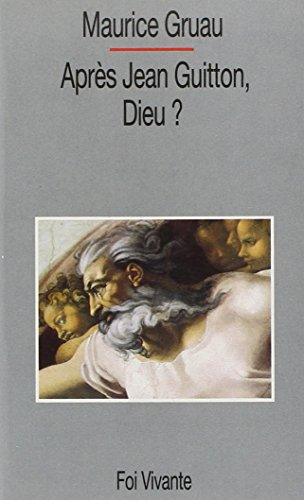 Après Jean Guitton, Dieu?