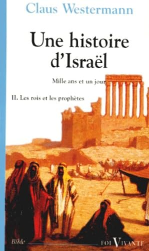 Une histoire d'Israël: mille ans et un jour: 2 - Les rois et les prophètes