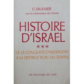 Histoire d'Israël: 3 - De la conquête d'Alexandrie à la destruction du Temple