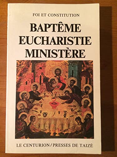 Baptême, Eucharistie, Ministère. Convergence de la foi / Foi et constitution. (Lima 1982)