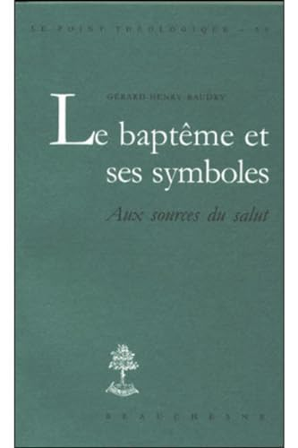 Le Baptême et ses symboles : aux sources du salut