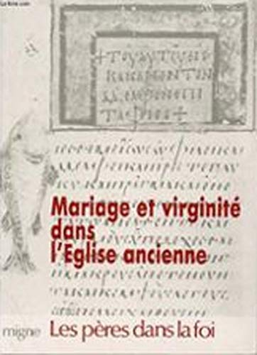 Mariage et virginité dans l'Eglise ancienne: Deux lettres adressées aux vierges. Tertullien: A sa femme. Grégoire de Nysse: Vie de Macrine. Ambroise de Milan: De l'instruction d'une vierge