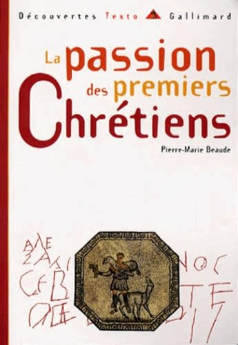 La passion des premiers chrétiens