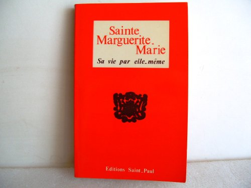 Sainte Marguerite-Marie : sa vie par elle-même; texte authentique