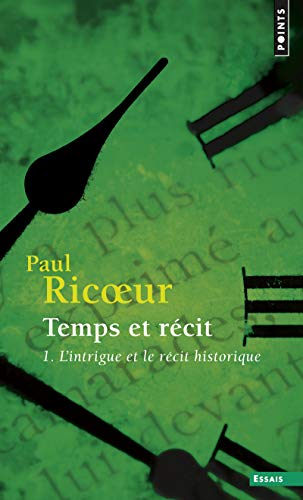 Temps et récit. 1 - L'intrigue et le récit historique