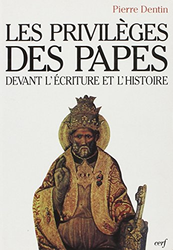 Les privilèges des papes devant l'Ecriture et l'histoire