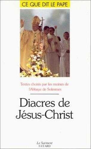 Diacres de Jésus-Christ: Textes choisis et présentés