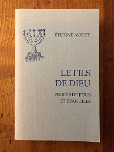 Le fils de Dieu. Procès de Jésus et évangiles