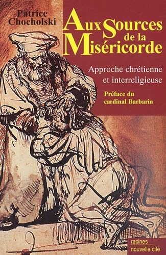 Aux sources de la miséricorde : Approche chrétienne et interreligieuse