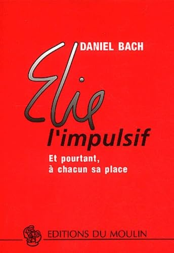 Elie l'impulsif : Et pourtant, à chacun sa place