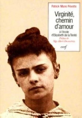 Virginité, chemin d'amour: à l'école d'Elisabeth de la Trinité