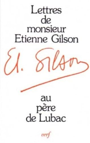 Lettres de M. Etienne Gilson adressées au P. Henri de Lubac et commentées par celui-ci