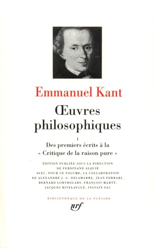 Oeuvres philosophiques. 1 - Des premiers écrits à la Critique de la raison pure