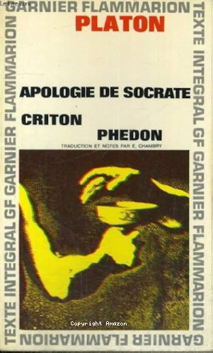Apologie de Socrate, Criton, Phédon