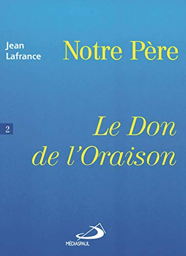Notre Père: Le don de l'oraison