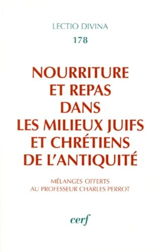 Nourriture et repas dans les milieux juifs et chrétiens de l''antiquité: mélanges offerts au professeur Charles Perrot