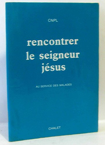Rencontrer le Seigneur Jésus : Livret au service des malades