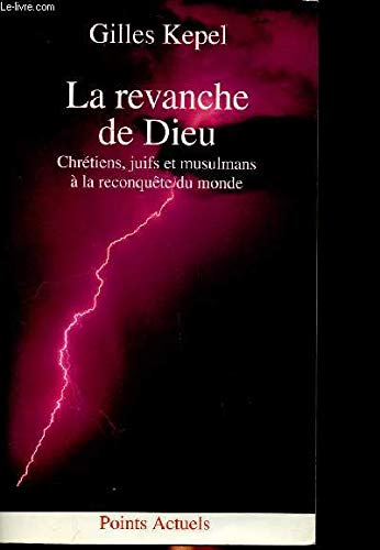 La Revanche de Dieu: Chrétiens, juifs et musulmans à la conquête du monde