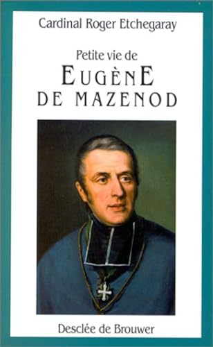 Petite vie de Eugène de Mazenod (1782-1861)
