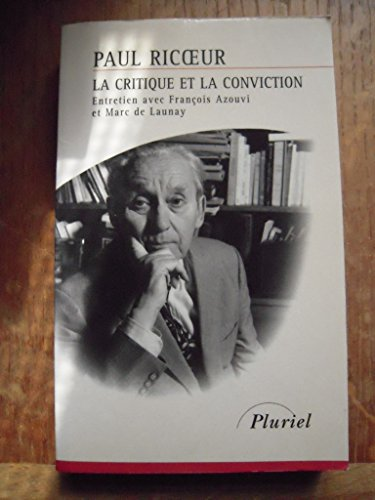 La Critique et la conviction: entretien avec François Azouvi et Marc de Launay