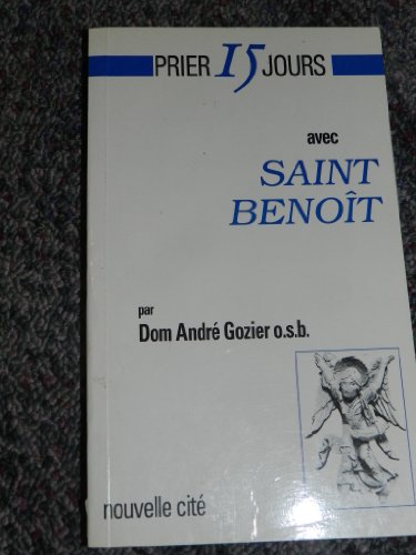 Prier 15 jours avec saint Benoît : ou chercher Dieu vraiment