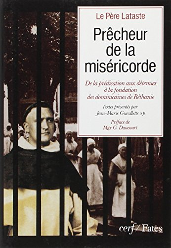 Prêcheur de la miséricorde: de la prédication aux détenues à la fondation des dominicaines de Béthanie