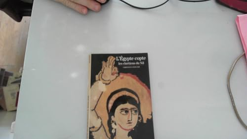 L'Egypte copte: les chrétiens du Nil