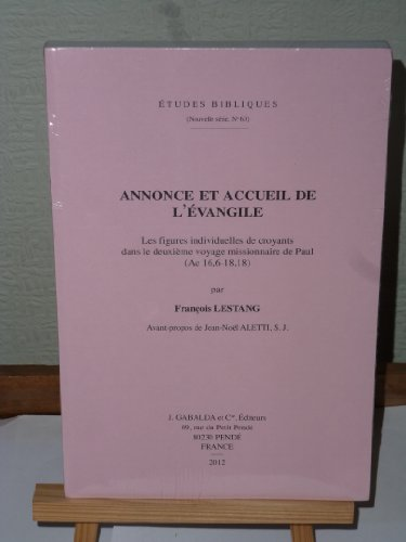 Annonce et accueil de l'évangile : Les figures individuelles dans le deuxième voyage missionnaire de Paul (Ac 16,6 - 18,18)