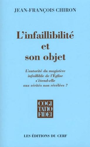 L'Infaillibilité et son objet: l'autorité du magistère infaillible de l'Eglise s'étend-elle sur des vérités non révélées