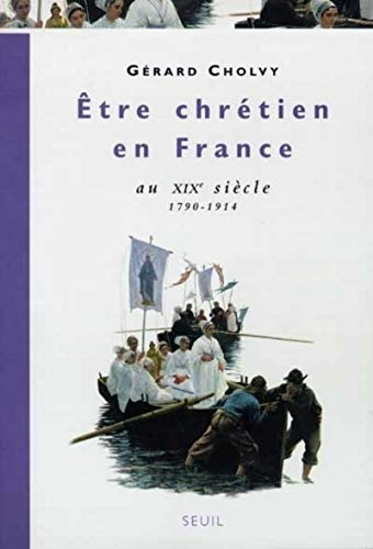 Etre chrétien en France au 19è siècle: 1790-1914