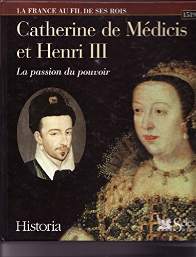 Catherine de Médicis: la passion du pouvoir