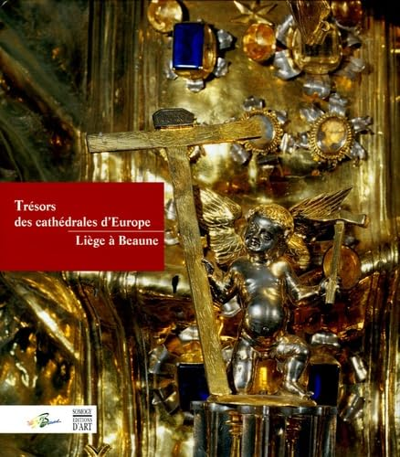 Trésors des cathédrales d'Europe. Liège à Beaune