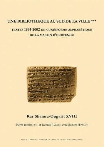 Une Bibliothèque au sud de la ville : Textes 1994-2002 en cunéiforme alphabétique de la Maison d'Ourtenou [avec un CD]