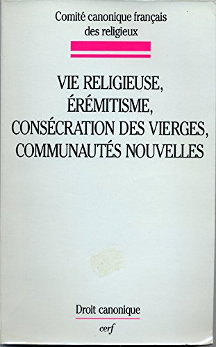 Vie religieuse, érémitisme, consécration des vierges, communautés nouvelles: études canoniques