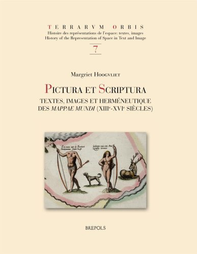 Pictura et scriptura : Textes, images et herméneutique des Mappae mundi (XIIIè-XVIè siècle)