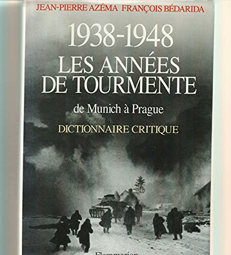 1938-1948 Les années de la tourmente : De Munich à Prague : Dictionnaire critique