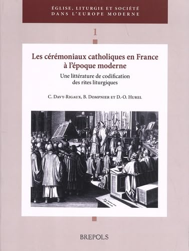 Les Cérémoniaux catholiques en France à l'époque moderne : Une littérature de codification des rites liturgiques
