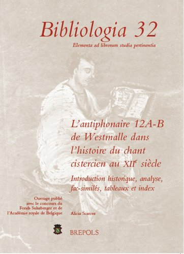 L'antiphonaire 12A-B de Westmalle dans l'histoire du chant cistercien au XIIè siècle : Introduction historique, analyse, fac-similés, tableaux et index.
