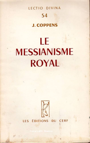 Le Messianisme royal. Ses origines. Son développement. Son accomplissement
