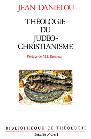 Histoire des doctrines chrétiennes avant Nicée. 1 - Théologie du judéo-christianisme