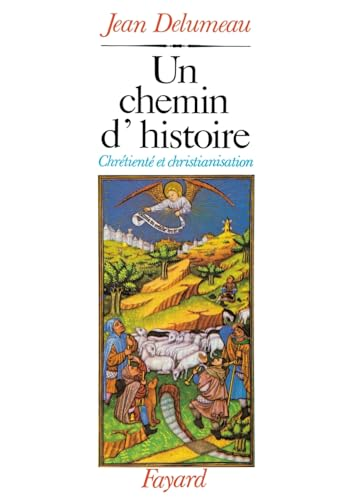 Un Chemin d'histoire: Chrétienté et christianisation