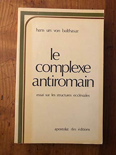 Le complexe antiromain. Essai sur les structures ecclésiales
