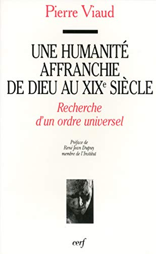 Une Humanité affranchie de Dieu au XIXè siècle : Recherche d'un ordre universel