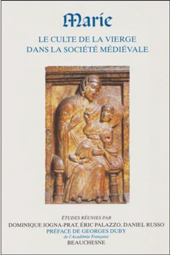 Marie: le culte de la Vierge dans la société médiévale