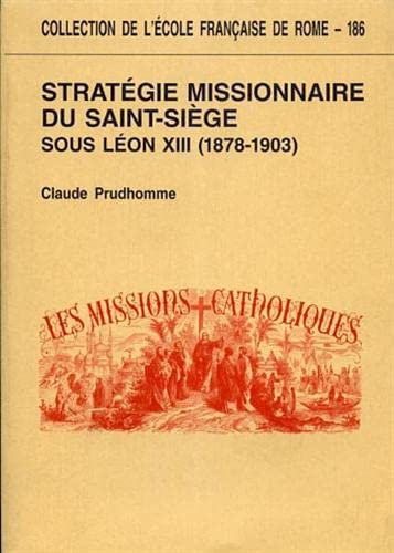 Stratégie missionnaire du Saint-Siège sous Léon XIII (1878-1903) : centralisation romaine et défis culturels