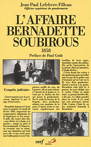 L'Affaire Bernadette Soubirous: l'enquête judiciaire de 1858