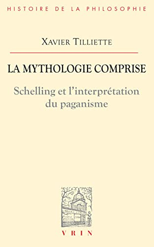 La Mythologie comprise: Schelling et l'interprétation du paganisme / Trois essais concernant l'origine